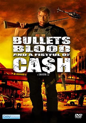 BULLETS BLOOD & A FISTFUL OF CASH