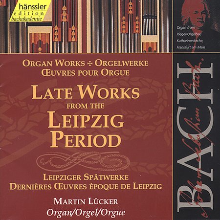 ORGAN WORKS: LATE LEIPZIG PERIOD