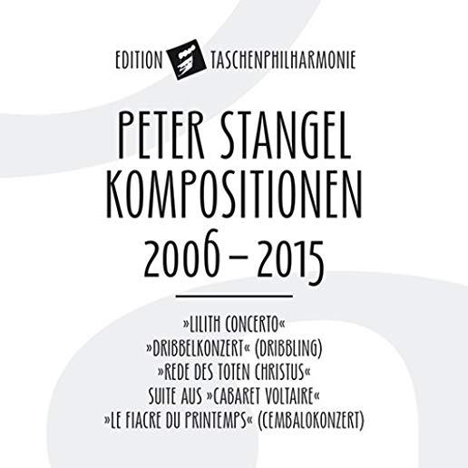 PETER STANGEL: COMPOSITIONS 2006 - 2015