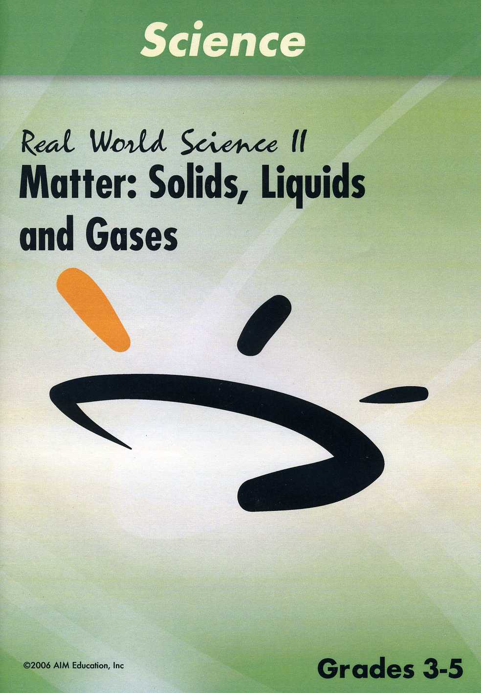 MATTER: SOLIDS LIQUIDS & GASES