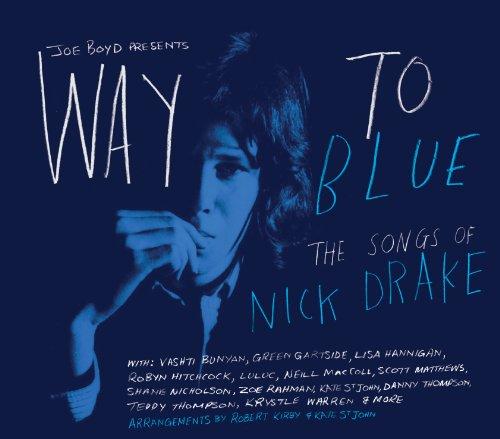 WAY TO BLUE: THE SONGS OF NICK DRAKE