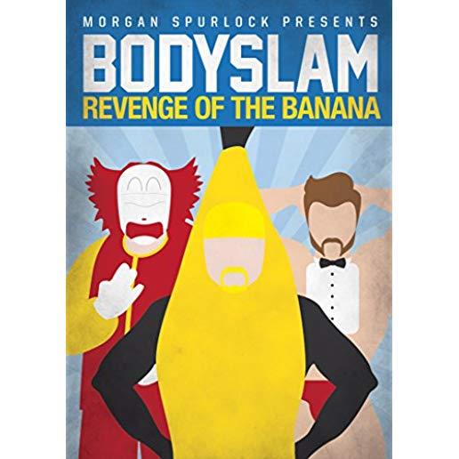 BODYSLAM: REVENGE OF THE BANANA