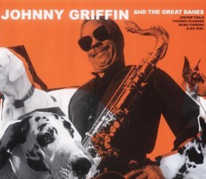 JOHNNY GRIFFIN AND THE GREAT DANES