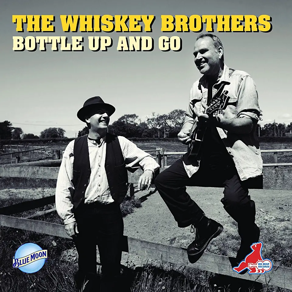 WHISKEY BROTHERS - BOTTLE UP AND GO