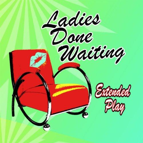 LADIES DONE WAITING-EXTENDED PLAY (CDR)