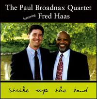 PAUL BROADNAX QUARTET FEATURING FRED HAAS