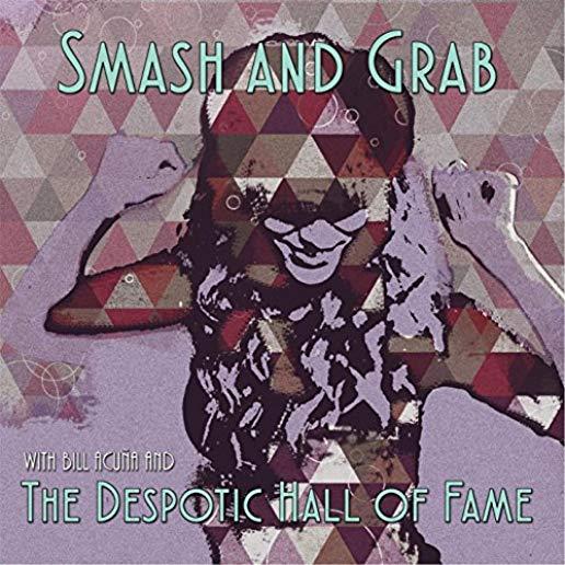 SMASH & GRAB WITH BILL ACUNA & THE DESPOTIC HALL