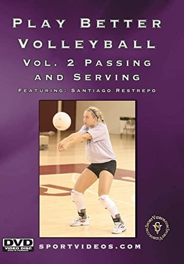 PLAY BETTER VOLLEYBALL 2: PASSING & SERVING