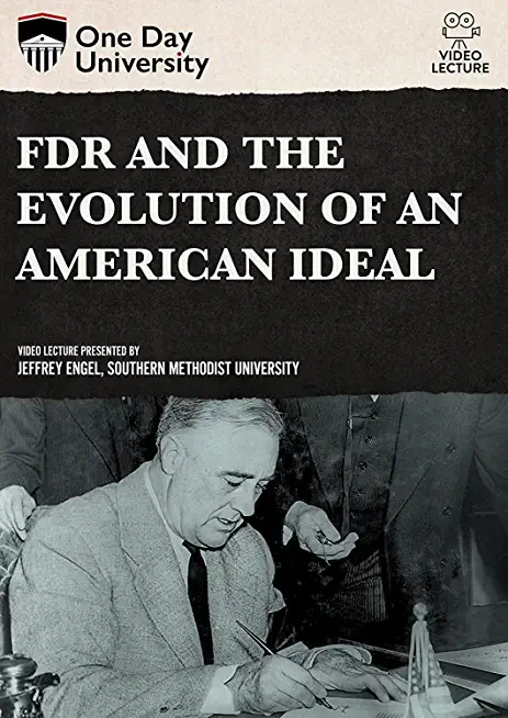 FDR AND THE EVOLUTION OF AN AMERICAN IDEAL