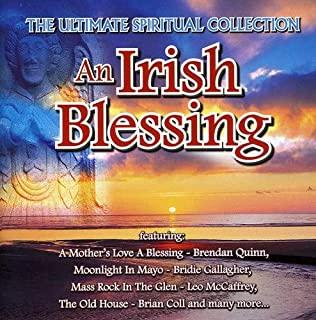 IRISH BLESSING: ULTIMATE SPIRITUAL COLLECTION