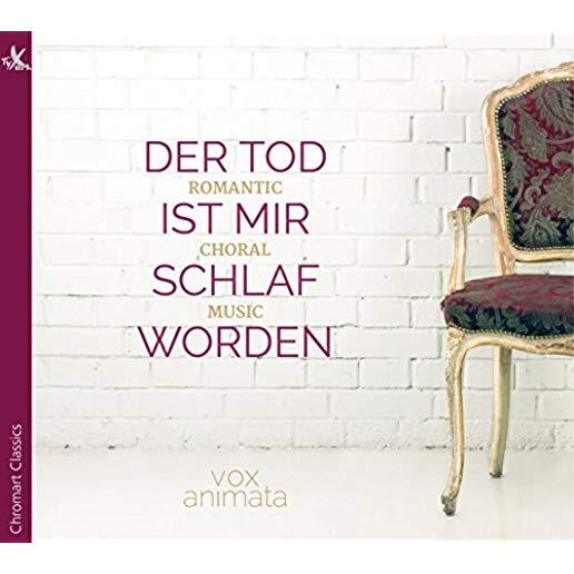 DER TOD IST MIR SCHLAF WORDEN - ROMANTIC CHORAL