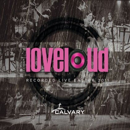 LOVELOUD (LIVE EASTER 2011)