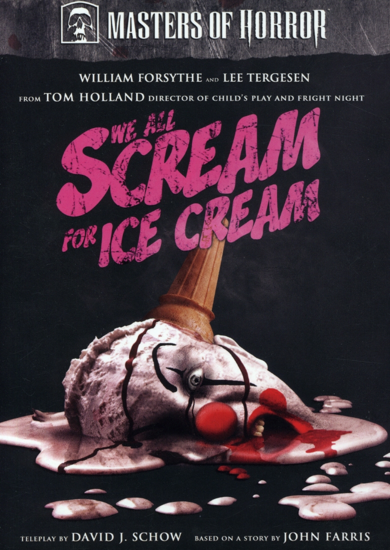 MASTERS OF HORROR: WE ALL SCREAM FOR ICE CREAM