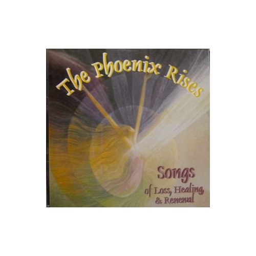 PHOENIX RISES: SONGS OF LOSS HEALING & RENEWAL