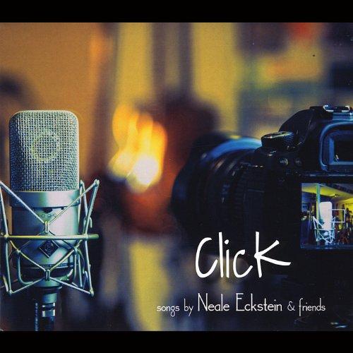 CLICK: SONGS BY NEALE ECKSTEIN & FRIENDS / VAR