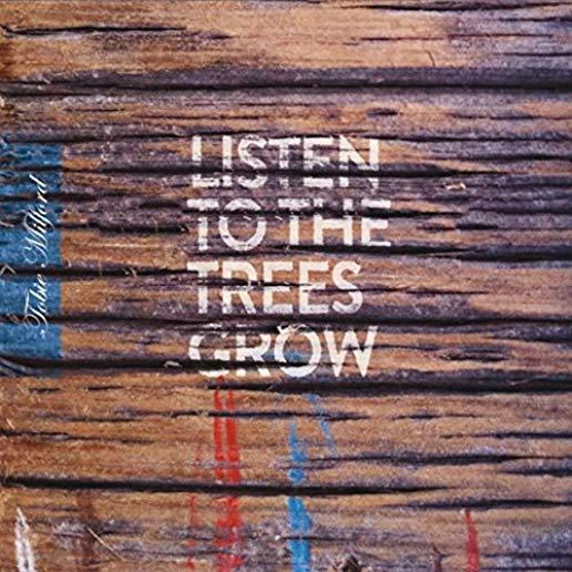 LISTEN TO THE TREES GROW