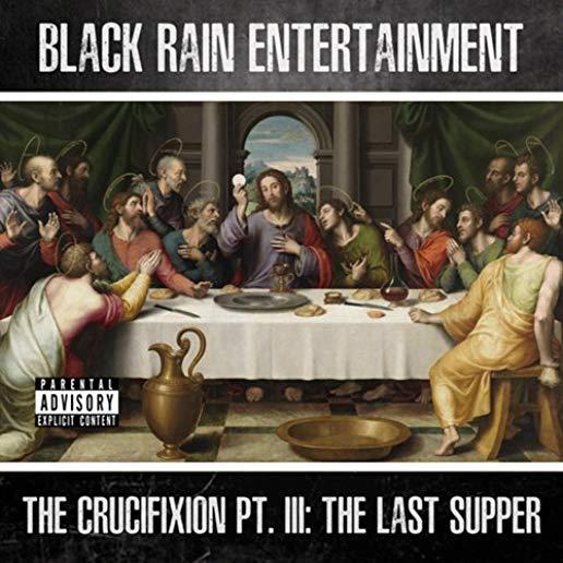 CRUCIFIXION PT 3: THE LAST SUPPER