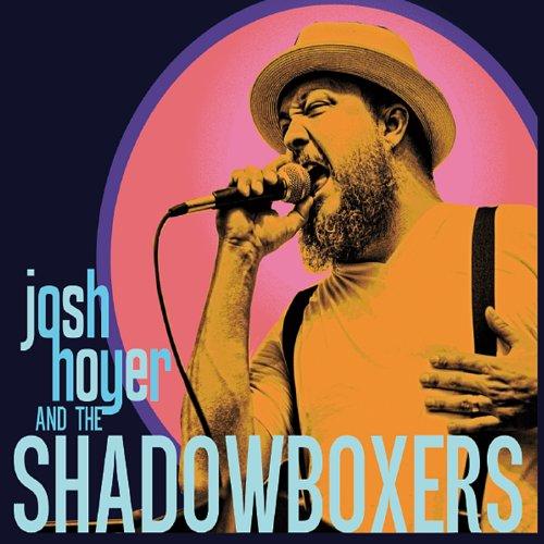 JOSH HOYER & THE SHADOWBOXERS