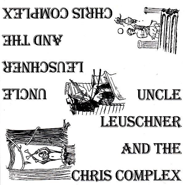 UNCLE LEUSCHNER & THE CHRIS COMPLEX