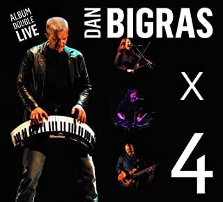 DAN BIGRAS X 4 LIVE (CAN)