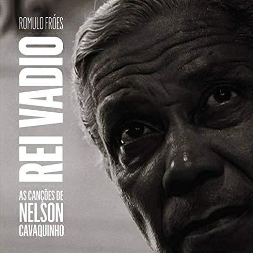 O REI VADIO: CANCOES DE NELSON CAVAQUINHO (BRA)