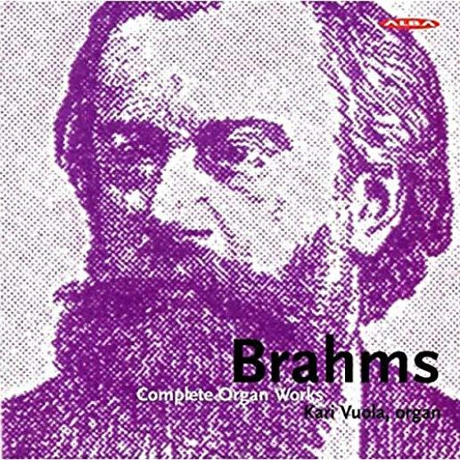 BRAHMS: COMPLETE ORGAN WORKS