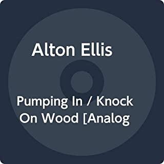 PUMPING IN / KNOCK ON WOOD