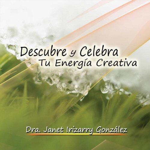 DESCUBRE Y CELEBRA TU ENERGA CREATIVA