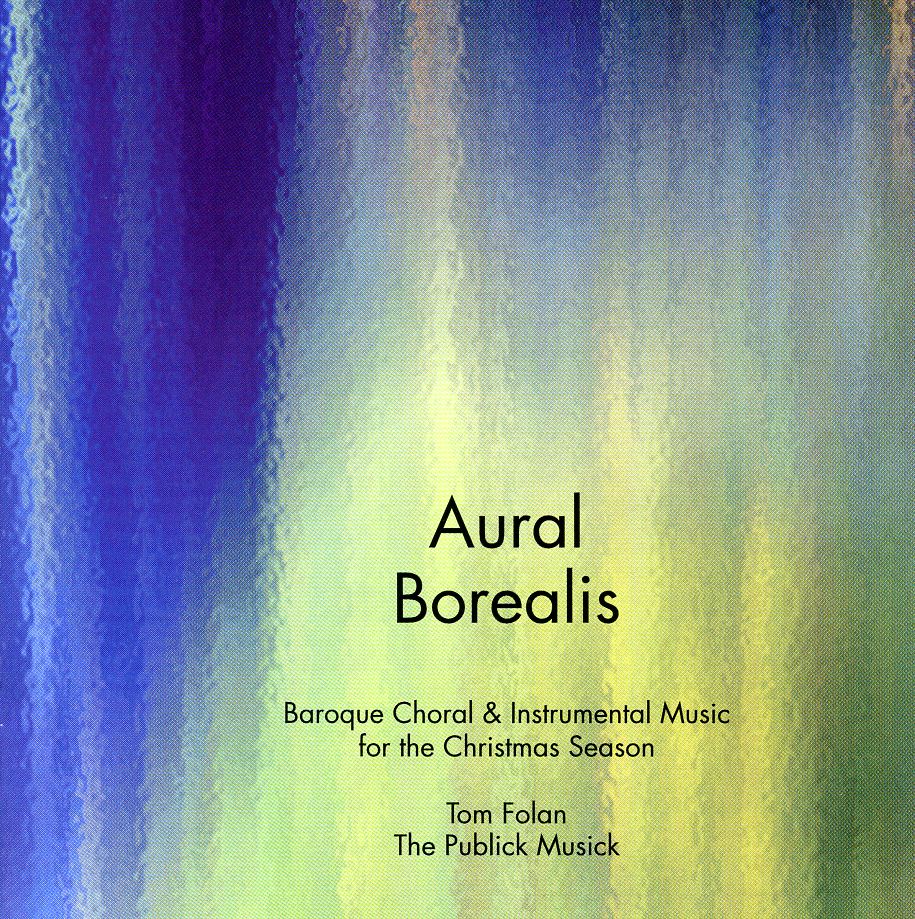 AURAL BOREALIS: BAROQUE CHORAL & INSTRUMENTAL MUSI