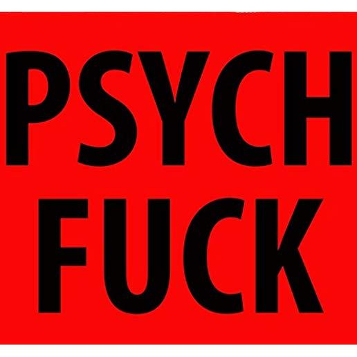 PSYCH FUCK