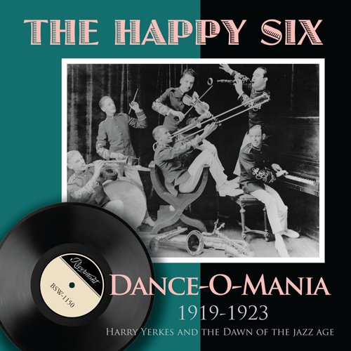 DANCE-O-MANIA: 1919-1923 HARRY YERKES & DAWN OF