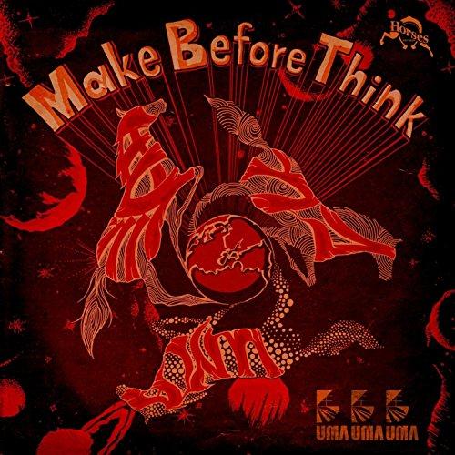 MAKE BEFORE THINK