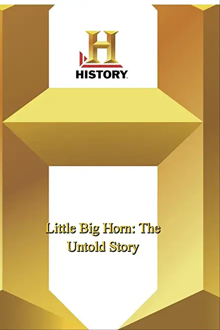 HISTORY - LITTLE BIG HORN: THE UNTOLD ST / (MOD)