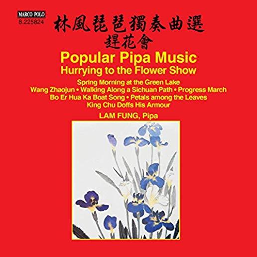 HURRYING TO THE FLOWER SHOW: POPULAR PIPA MUSIC