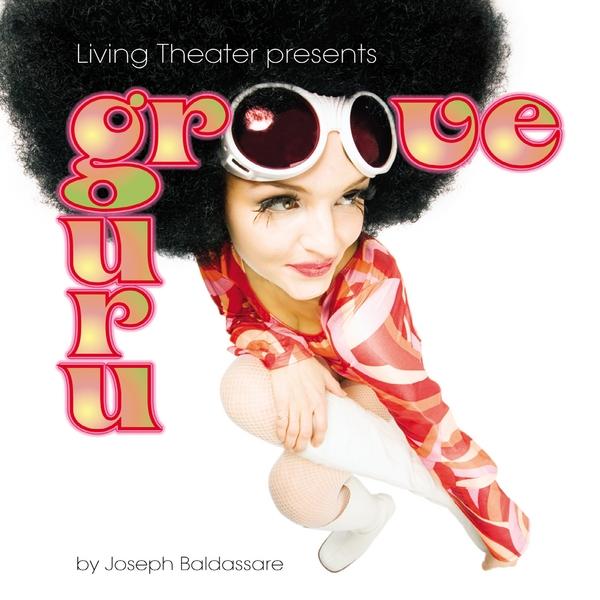 LIVING THEATER PRESENTS GROOVE GURU