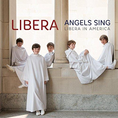 ANGELS SING: LIBERA IN AMERICA