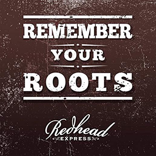 REMEMBER YOUR ROOTS