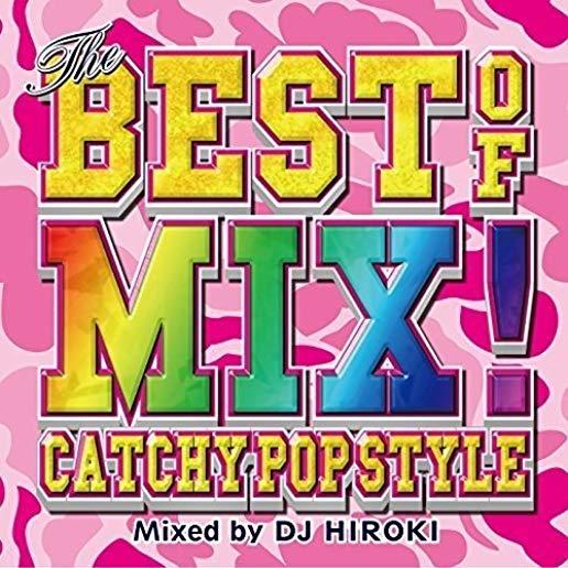 BEST OF MIX -CATCHY POP STYLE-MIXED BY DJ HIROKI