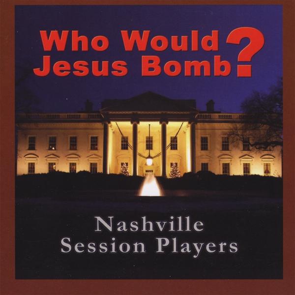 WHO WOULD JESUS BOMB?