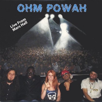 OHM POWAH LIVE FROM MARS HALL