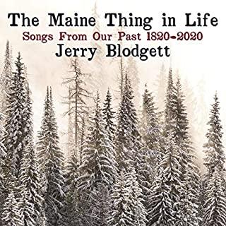 MAINE THING IN LIFE: SONGS FROM OUR PAST 1820-2020