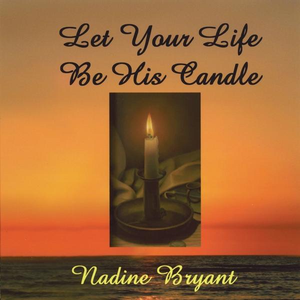 LET YOUR LIFE BE HIS CANDLE