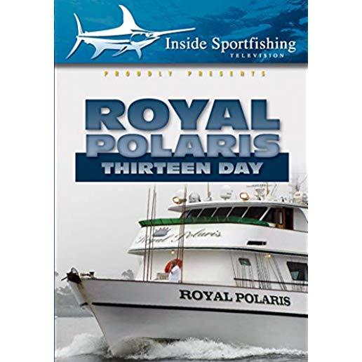 INSIDE SPORTFISHING: ROYAL POLARIS THIRTEEN DAY