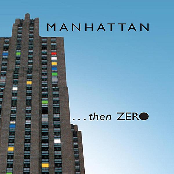 MANHATTAN THEN ZERO