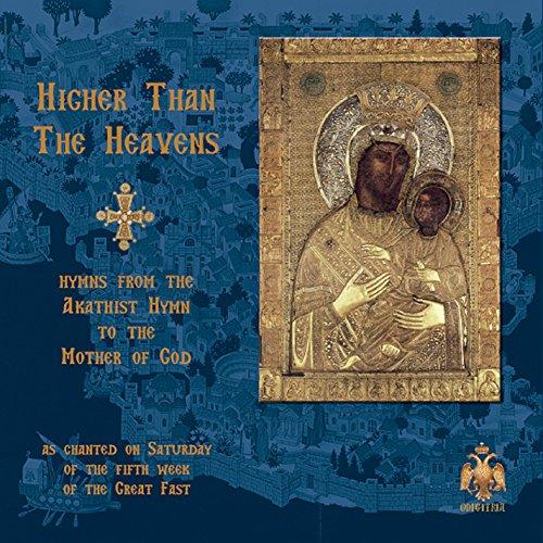 HIGHER THAN THE HEAVENS: HYMNS FROM AKATHIST