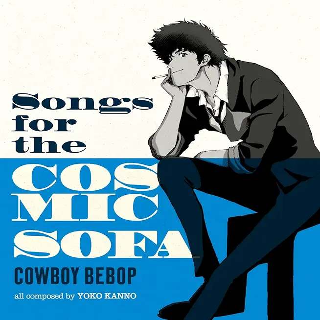 COWBOY BEBOP: SONGS FOR THE COSMIC SOFA (COLV)