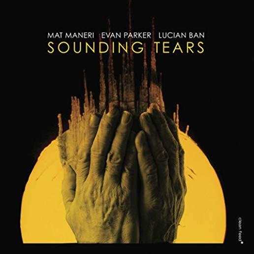 SOUNDING TEARS WITH EVAN PARKER & LUCIAN BAN (SPA)