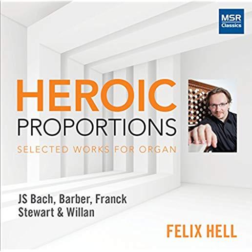 HEROIC PROPORTIONS: SELECTED WORKS FOR ORGAN