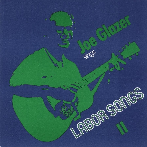 JOE GLAZER SINGS LABOR SONGS II