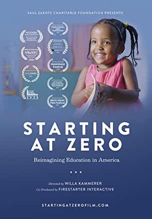 STARTING AT ZERO: REIMAGINING EDUCATION IN AMERICA